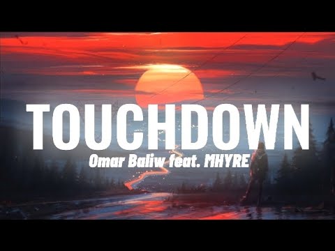 OMAR BALIW - TOUCHDOWN feat. MHYRE (LYRICS)