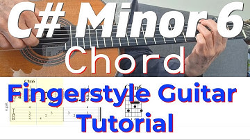 C Sharp Minor  6 Chord | Fingerstyle Guitar Tutorial + TABS & Sheet Music