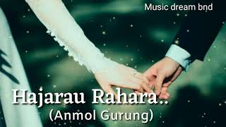 Vignette de la vidéo "Hajarau Rahara By Anmol Gurung (Lyrics) Music dream bnd"