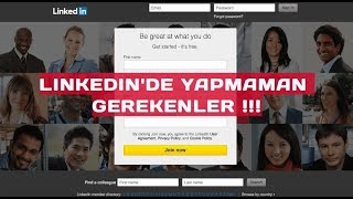 LINKEDIN'de YAPMAMAN GEREKENLER ! Bunlara DİKKAT !!