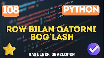 DASTURLASH || KOD YOZAMIZ ||  row va qatorlarni birlashtirish  || № 108 || RASULBEK DEVELOPER