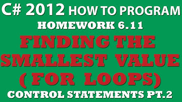 6-11 C# Find the Smallest Value (using FOR loops)