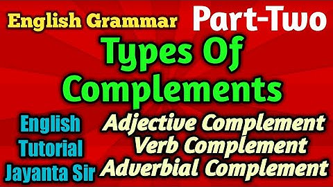 Types Of Complements । Complement । Adjective Complement । Verb Complement । Adverbial Complement