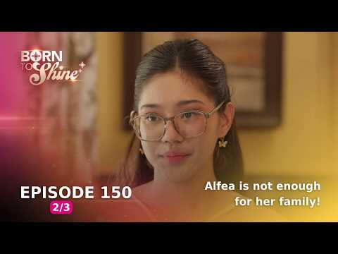 Born To Shine: Alfea is not enough for her family! (Episode 150 - Part 2/3)