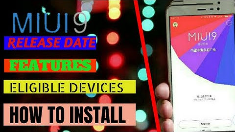 👦MIUI 9 : RELEASE DATE, FEATURES, ELIGIBLE DEVICES AND HOW TO UPDATE YOUR ANDROID DEVICE TO MIUI 9