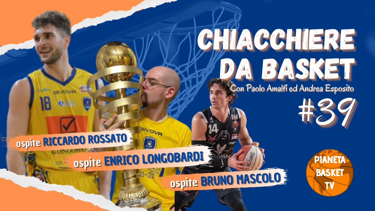 CHIACCHIERE DA BASKET #39 - Guest: BRUNO MASCOLO, RICCARDO ROSSATO ...