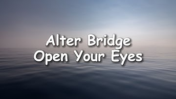 Alter Bridge - Open Your Eyes Lyrics