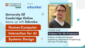 University of Cambridge Online | Human-Computer Interaction (HCI) for AI Systems Design | Edureka