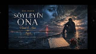 Söyleyin Ona - Nefesimi Kesmesin - Aras (Neva & Aras)