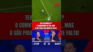 GOL DO CORINTHIANS E RECLAMAÇÃO DO SÃO PAULO! FOI FALTA DO RANIELE NO LUCIANO?