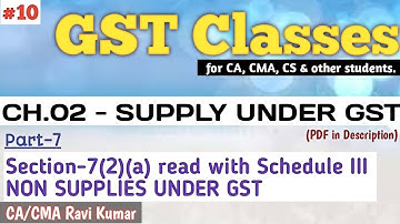 #10 | CH.02, PART-7 | SECTION 7(2)(a) read with SCHEDULE III | NON-SUPPLIES UNDER GST |for CA CMA CS