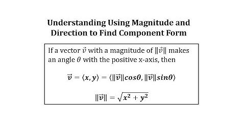 Understanding Using Magnitude and Direction to Find Component Form of a Vector