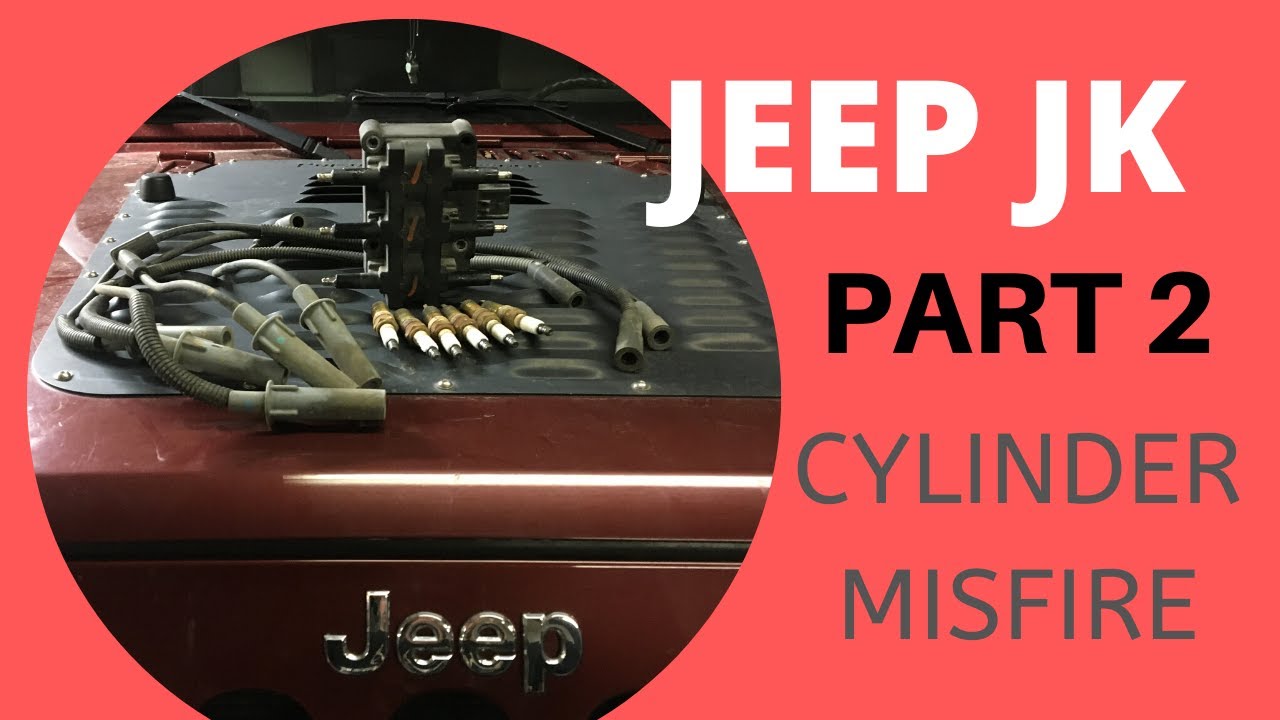 JEEP JK CYLINDER #4 MISFIRE (MAINTENANCE PART 2) - YouTube