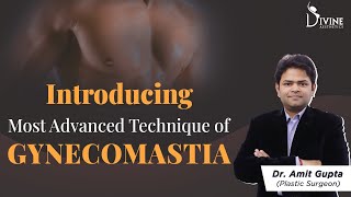 Introducing the 💫 Most Advanced Technique of Gynecomastia | Dr. Amit Gupta