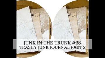 JUNK IN THE TRUNK #28 TRASHY Junk Journal  (part 2)