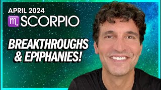 Scorpio April 2024: Get Ready for Breakthroughs \& Epiphanies (\\