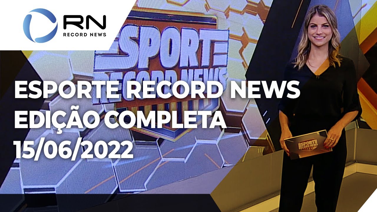 Esporte Record News – 15/06/2022