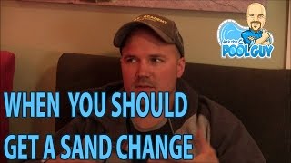 Mark explains when to do a sand change - Ask the Pool Guy