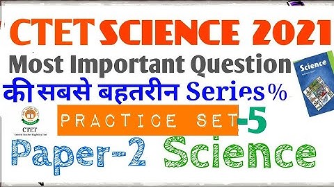 Ctet Science Paper-2 2021 Practice set-5||Most Important question series||Ctet 2021