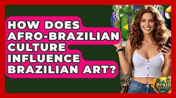 How Does Afro-Brazilian Culture Influence Brazilian Art? - Brazil Travel Expert