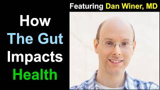 How The Gut Impacts Health (Featuring Dan Winer, MD)
