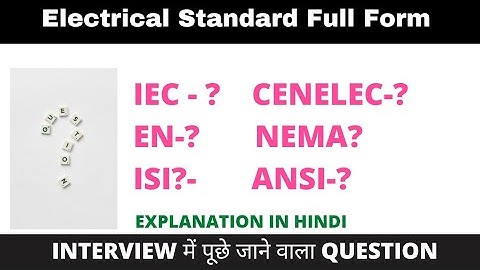 STANDARDS | Full form | IEC | EN | ISI | CENELEC | BS | ISA | ISO | NEMA | BIS | IEEE | ANSI | IP