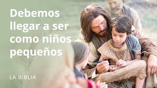 Jesús enseña que debemos llegar a ser como niños pequeños