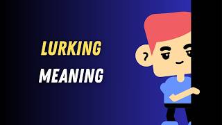 Lurking Meaning in English | Lurking Explained Simply with Examples