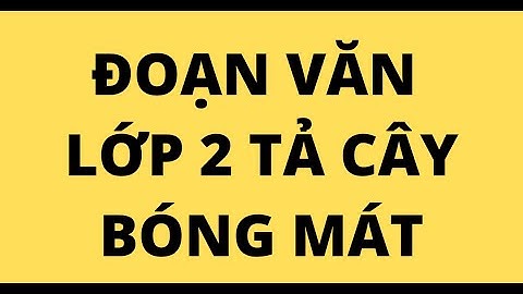 Những bài văn ngắn tả về cây bóng mát năm 2024