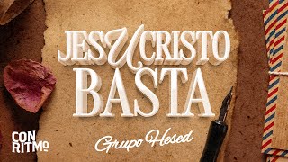 Video thumbnail of "Jesucristo Basta | Grupo Hesed (VideoLyric)"