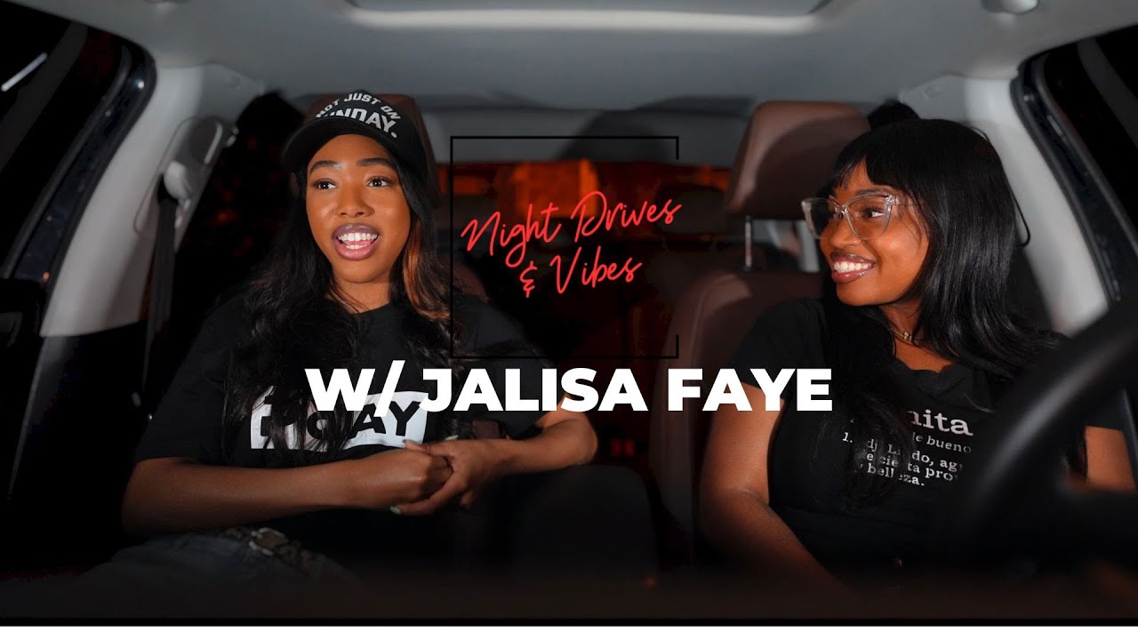 NIGHT DRIVES & VIBES | JALISA FAYE