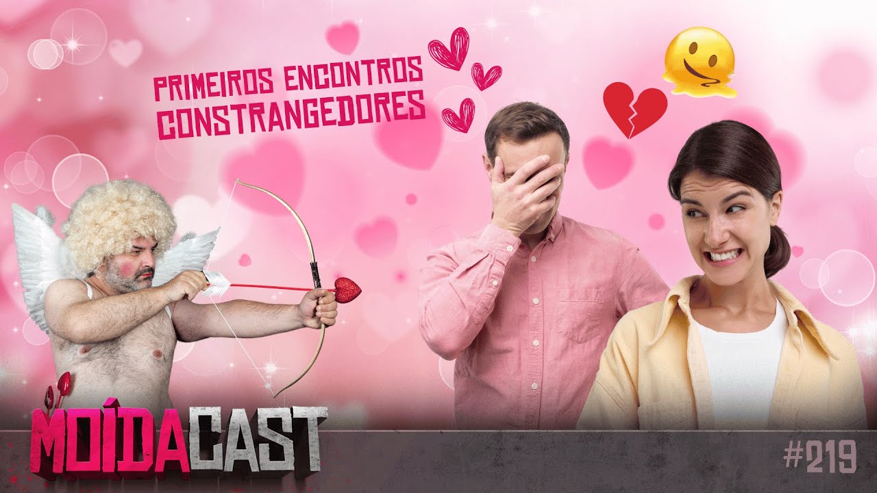 #219 Primeiros encontros CONSTRANGEDORES