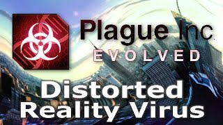 Plague Inc: Custom Scenarios  Distorted Reality Virus