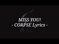 MISS YOU! - Lyrics - CORPSE