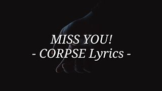 MISS YOU! - Lyrics - CORPSE