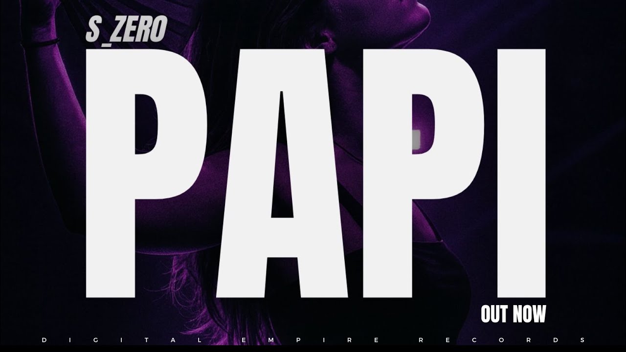S_Zer0 - Papi  [OUT NOW]