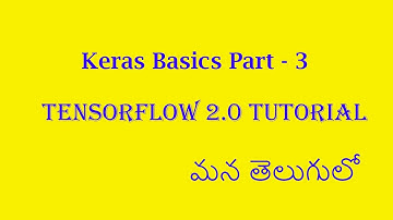 Keras Part 3 Tutorial in Telugu || Part 5 || tensorflow 2.0