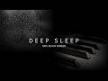 Deep Sleep Music ~ 10 Hours Black Screen Piano ~ Fall Asleep Fast &amp; Calm Mind