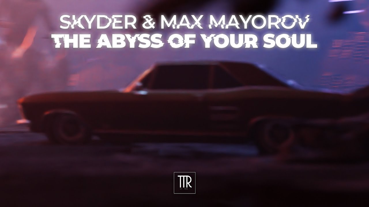 Skyder & Max Mayorov - The Abyss Of Your Soul [Trap Town Release]
