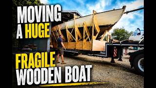 Moving A Huge Fragile Wooden Boat