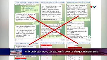 Ngăn chặn gần 400 vụ lừa đảo, chiếm đoạt tài sản qua mạng internet