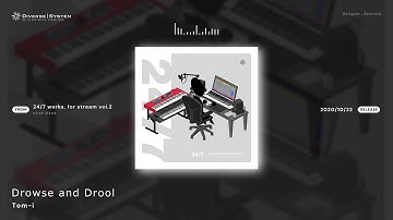 [Official] Drowse and Drool / Tom-i [24/7 works. for stream vol.2]