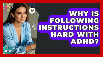 Why Is Following Instructions Hard With ADHD? - Managing Your ADHD