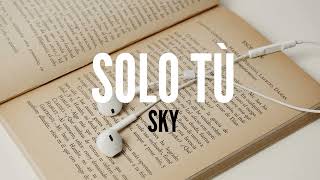 SKY - Solo tù