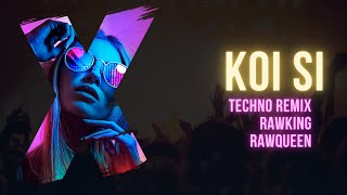 Koi Si - Techno Remix | Afsana Khan | Dj RawKing | Dj RawQueen | Vdj Omy