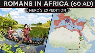 Romans in the Heart of Africa - The Expedition to find the Source of the Nile (60AD) DOCUMENTARY