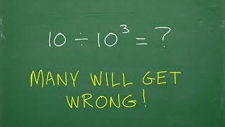 10 divided by 10 cubed = ? many are going to get this WRONG!