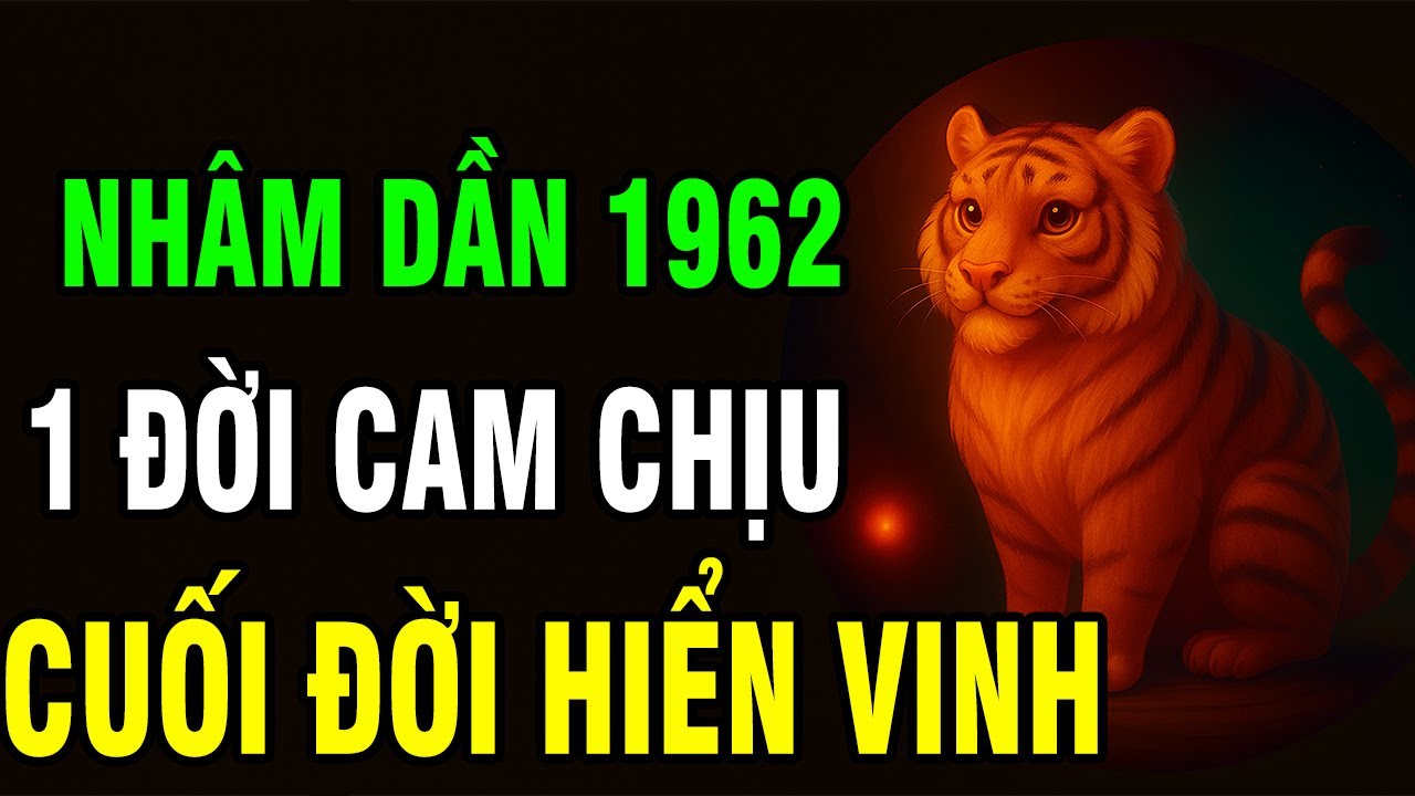 Tuổi Nhâm Dần 1962– Bao Năm Âm Thầm Chịu Đựng, Sau Tuổi 64 Sống Đời Vương Giả, An Nhàn Hưởng Lộc !