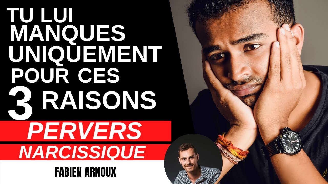 Tu lui manques uniquement pour ces 3 raisons ! PERVERS NARCISSIQUE