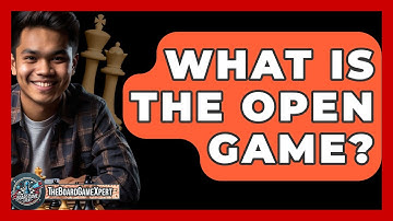 What Is The Open Game? - The Board Game Xpert